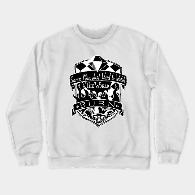 Some Men Just Want To Watch The World Burn Crewneck Sweatshirt by bangart